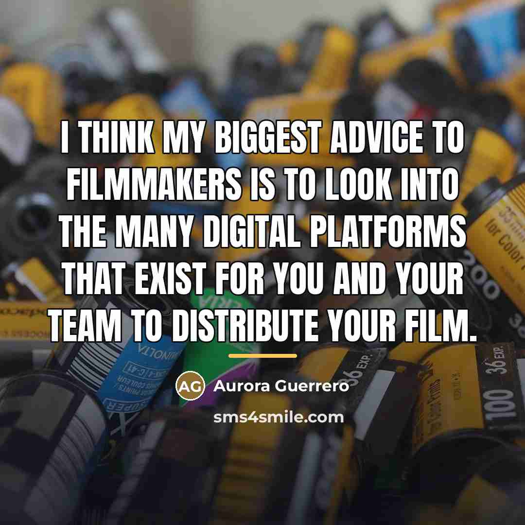 “I think my biggest advice to filmmakers is to look…” quote by Aurora Guerrero