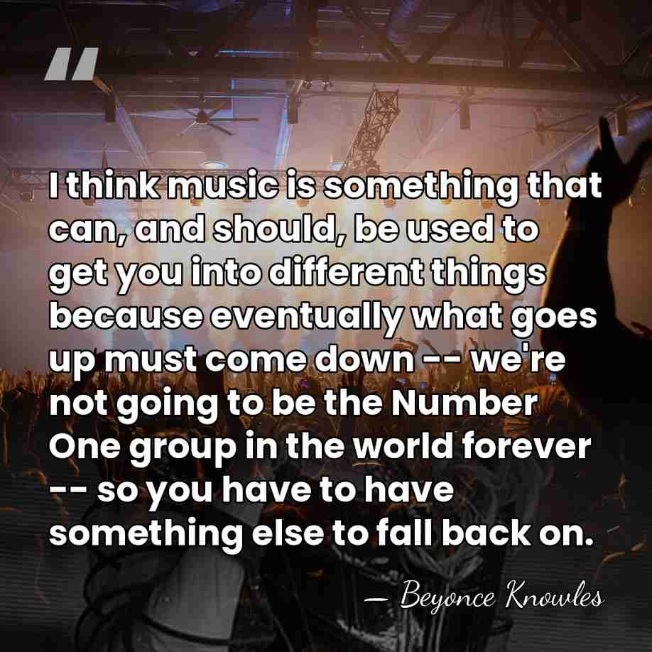 I think music is something that can, and should, be used to&hellip; - Beyonce Knowles