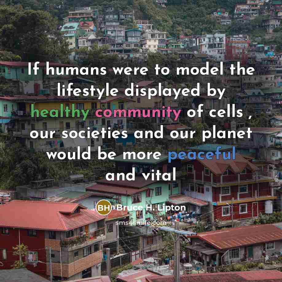 “If humans were to model the lifestyle displayed by healthy…” quote by Bruce H. Lipton