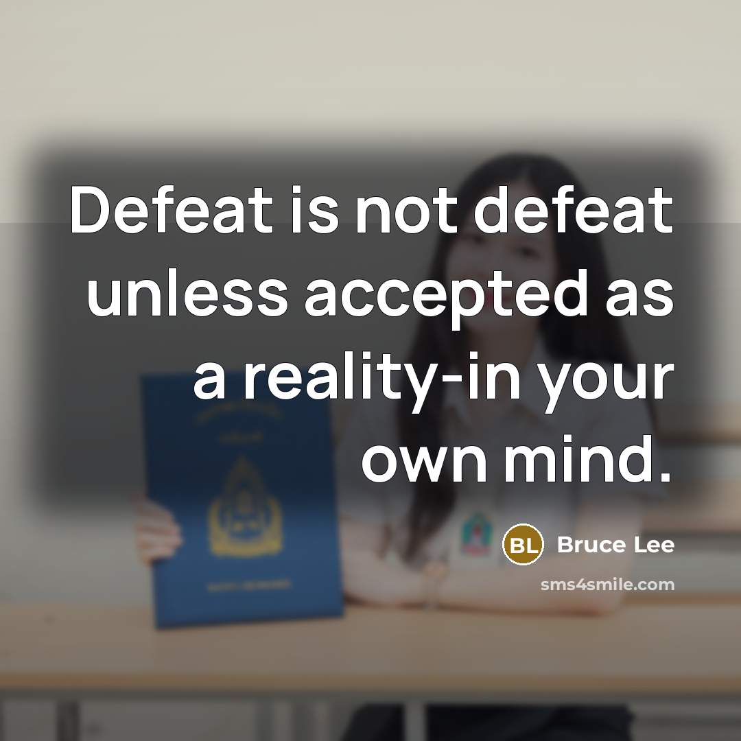 “Defeat is not defeat unless accepted as a reality-in your…” quote by Bruce Lee