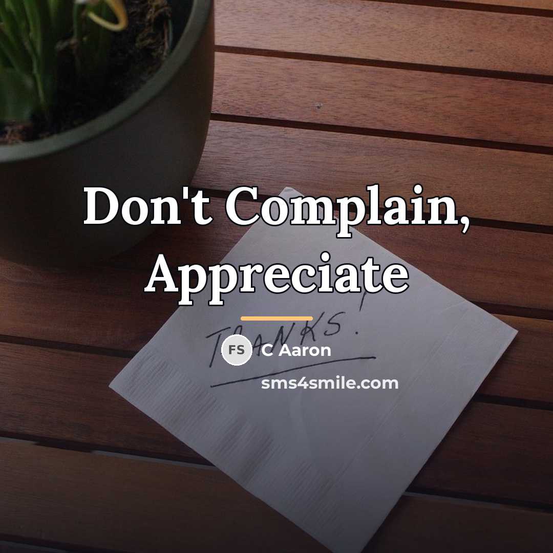 “Don't Complain, Appreciate…” quote by C Aaron