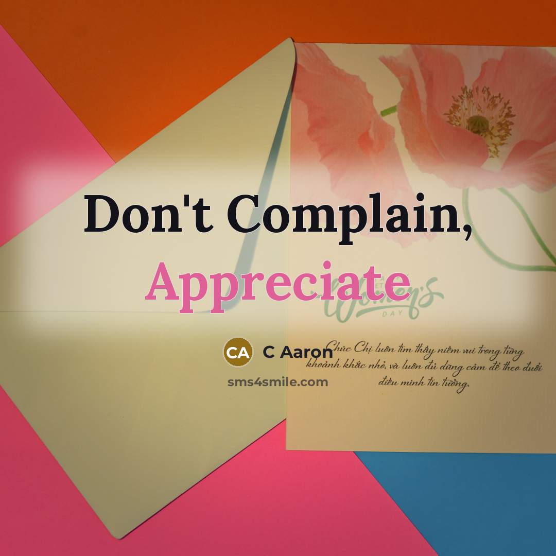 “Don't Complain, Appreciate” quote by C Aaron