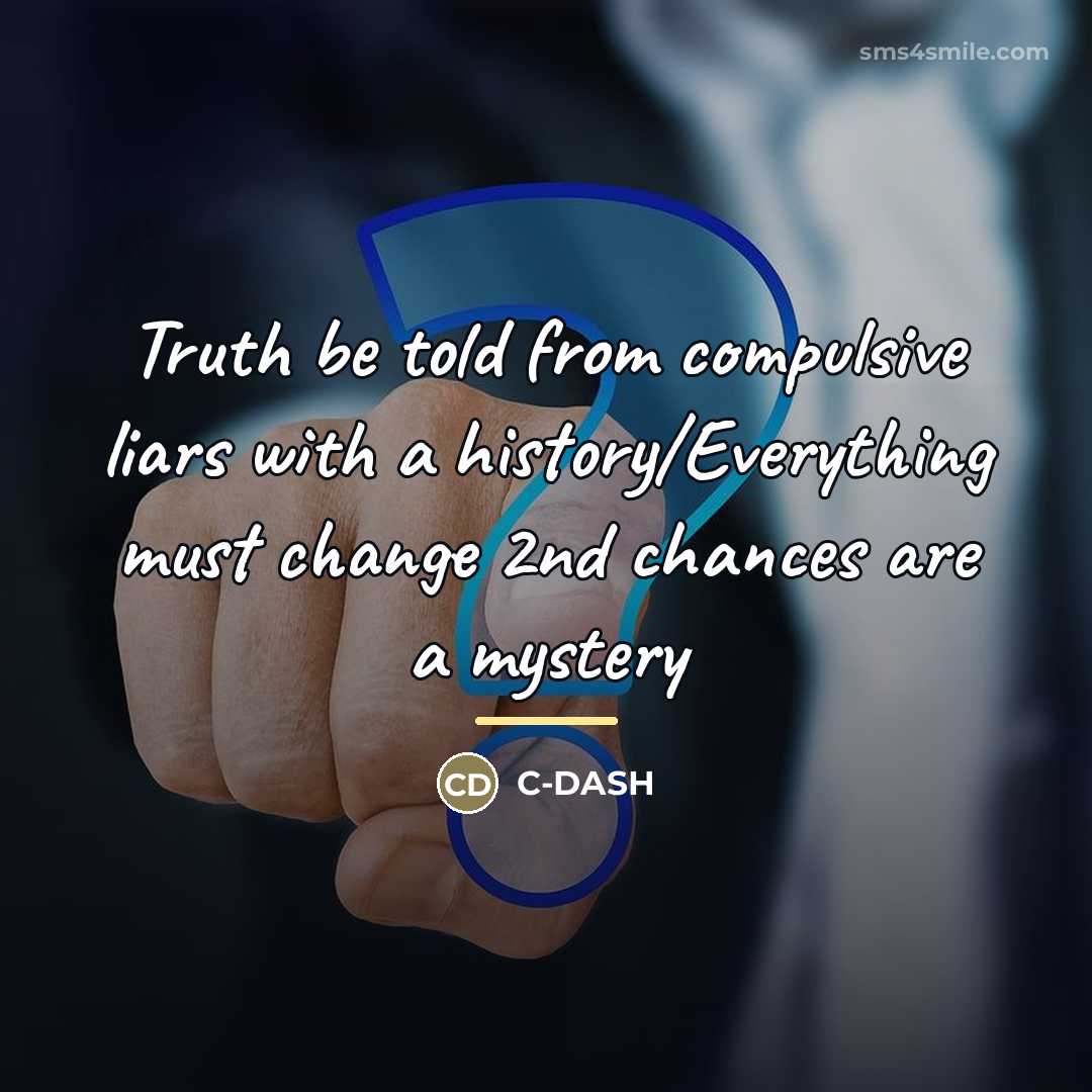 “Truth be told from compulsive liars with a history/Everything must…” quote by C-DASH