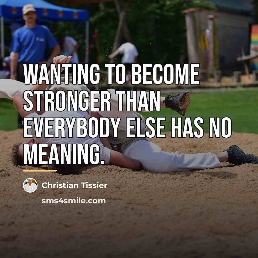 “Wanting to become stronger than everybody else has no meaning.…” quote by Christian Tissier