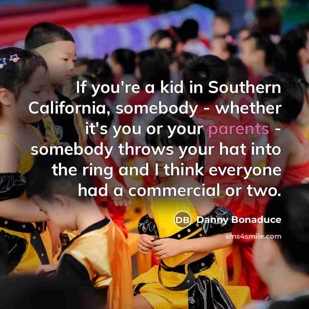 “If you're a kid in Southern California, somebody - whether…” quote by Danny Bonaduce