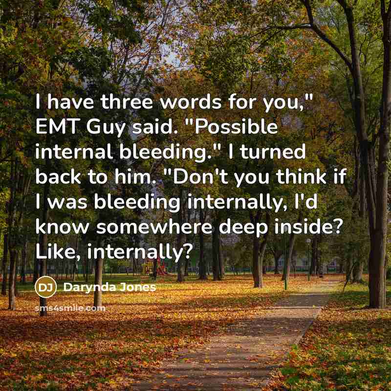 “I have three words for you," EMT Guy said. "Possible…” quote by Darynda Jones