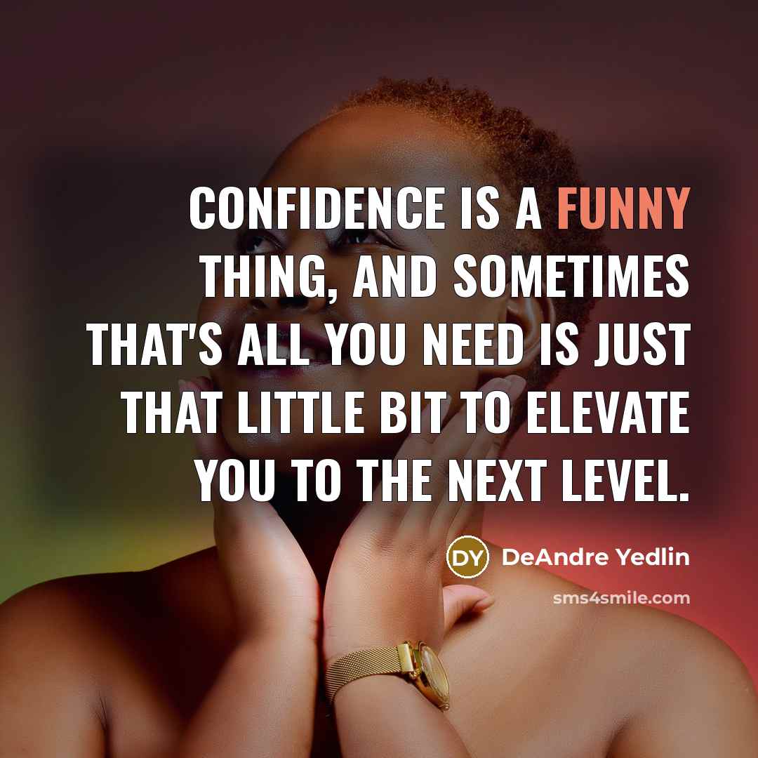“Confidence is a funny thing, and sometimes that's all you…” quote by DeAndre Yedlin