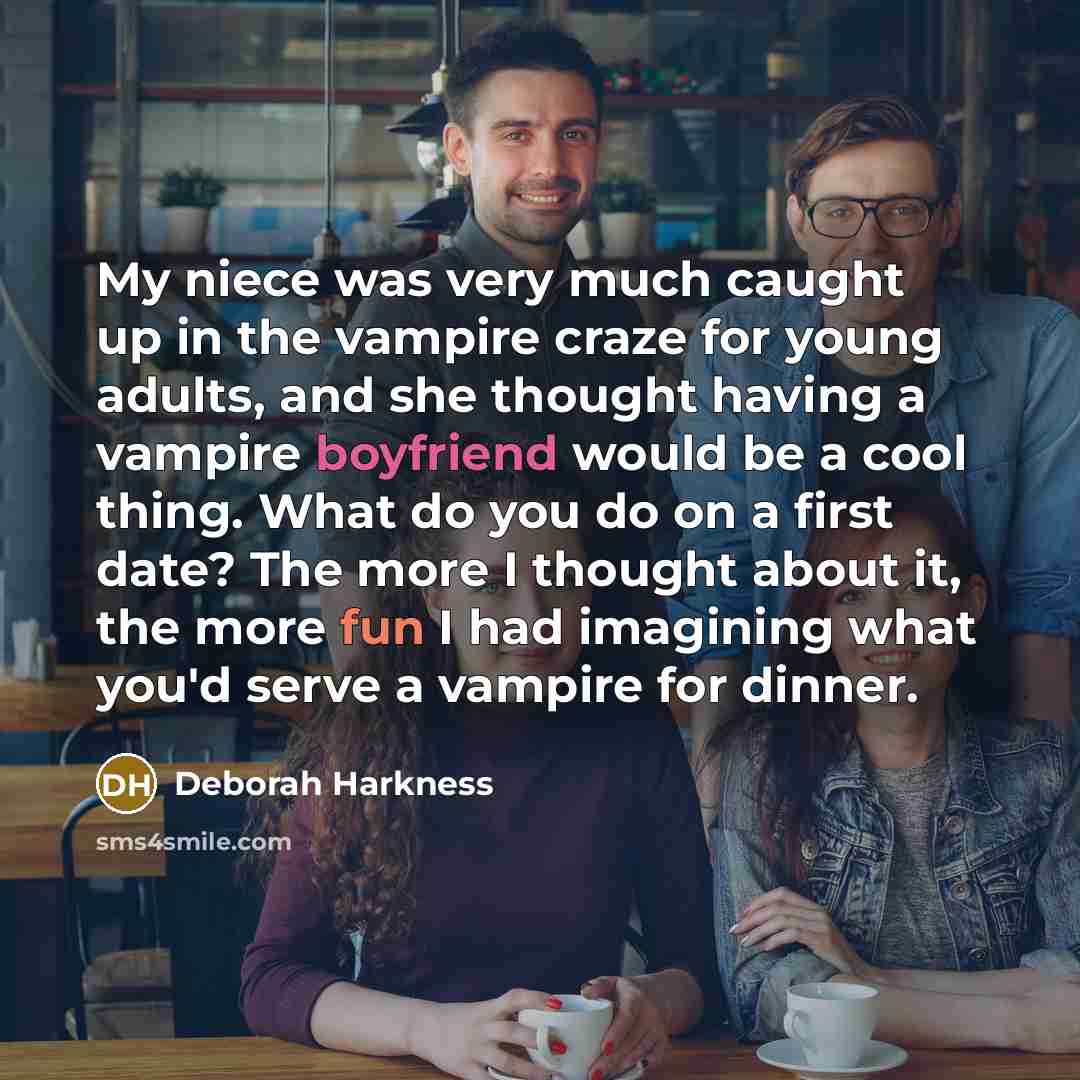 “My niece was very much caught up in the vampire…” quote by Deborah Harkness