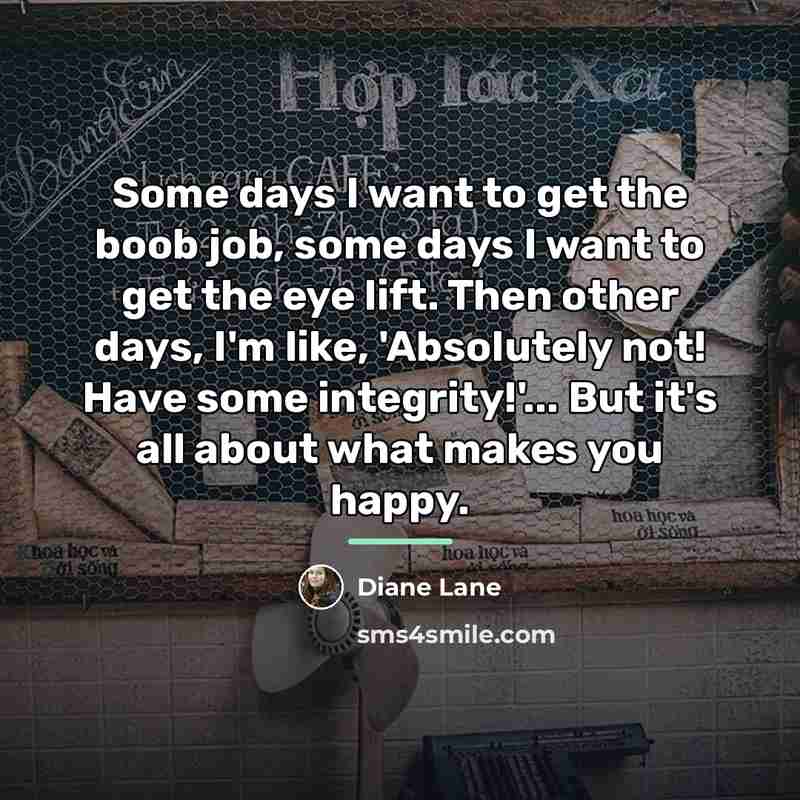 “Some days I want to get the boob job, some…” quote by Diane Lane