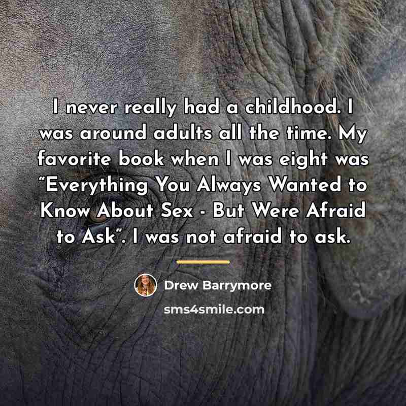 “I never really had a childhood. I was around adults…” quote by Drew Barrymore