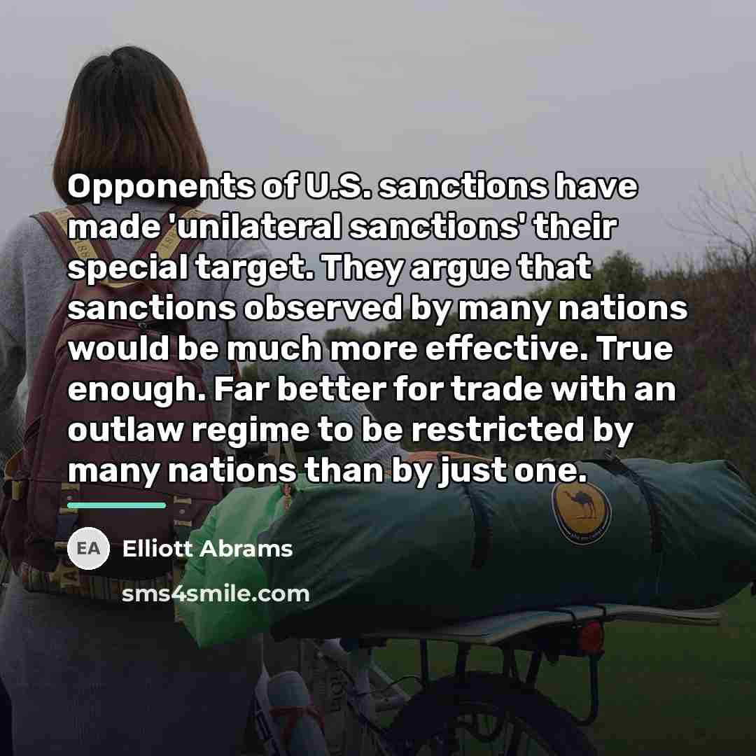 “Opponents of U.S. sanctions have made 'unilateral sanctions' their special…” quote by Elliott Abrams