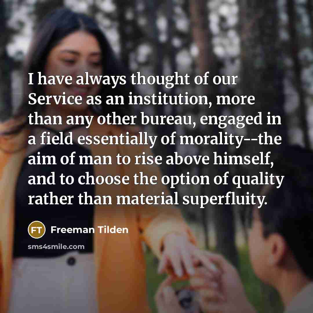“I have always thought of our Service as an institution,…” quote by Freeman Tilden