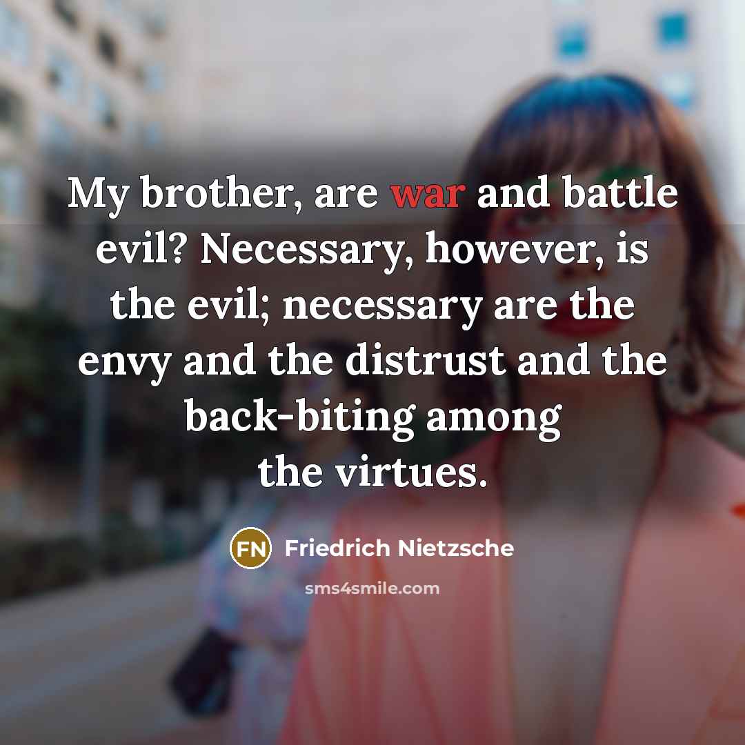 “My brother, are war and battle evil? Necessary, however, is…” quote by Friedrich Nietzsche