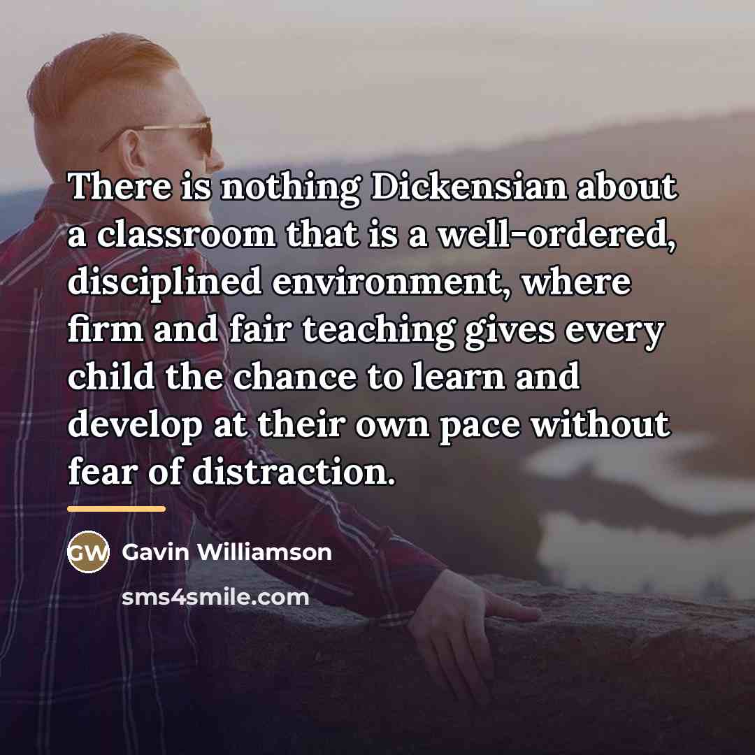 “There is nothing Dickensian about a classroom that is a…” quote by Gavin Williamson