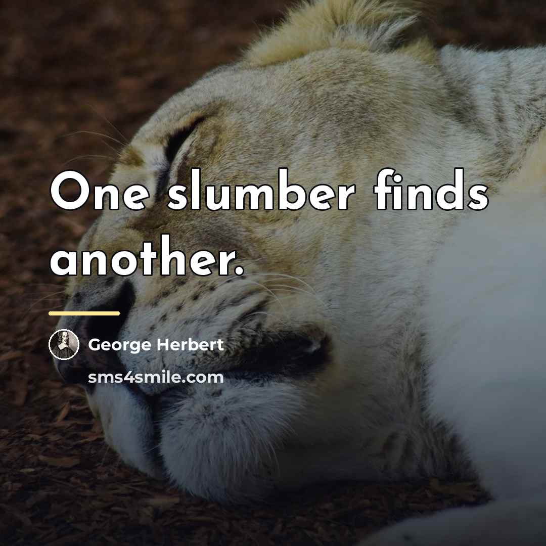 “One slumber finds another.…” quote by George Herbert