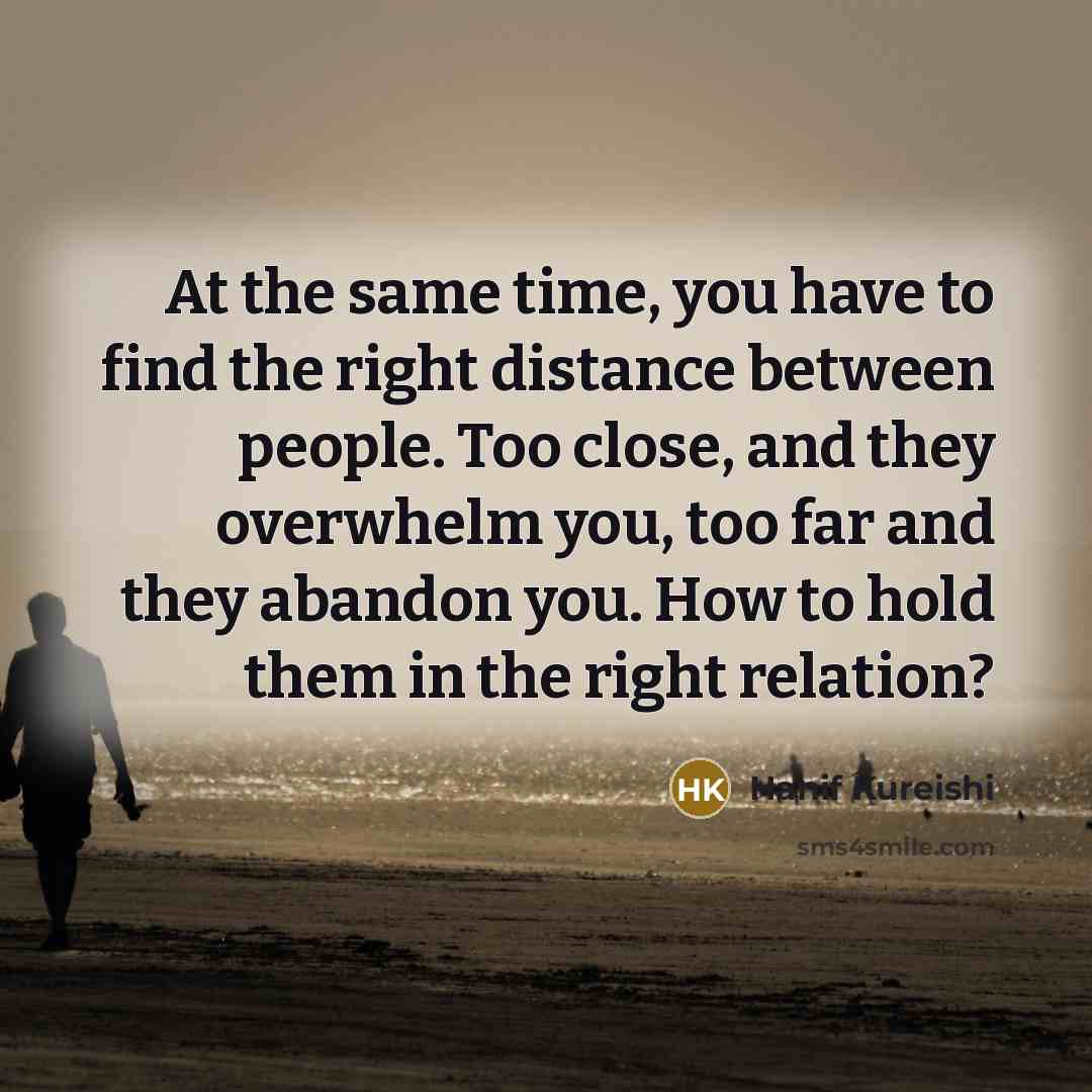 “At the same time, you have to find the right…” quote by Hanif Kureishi