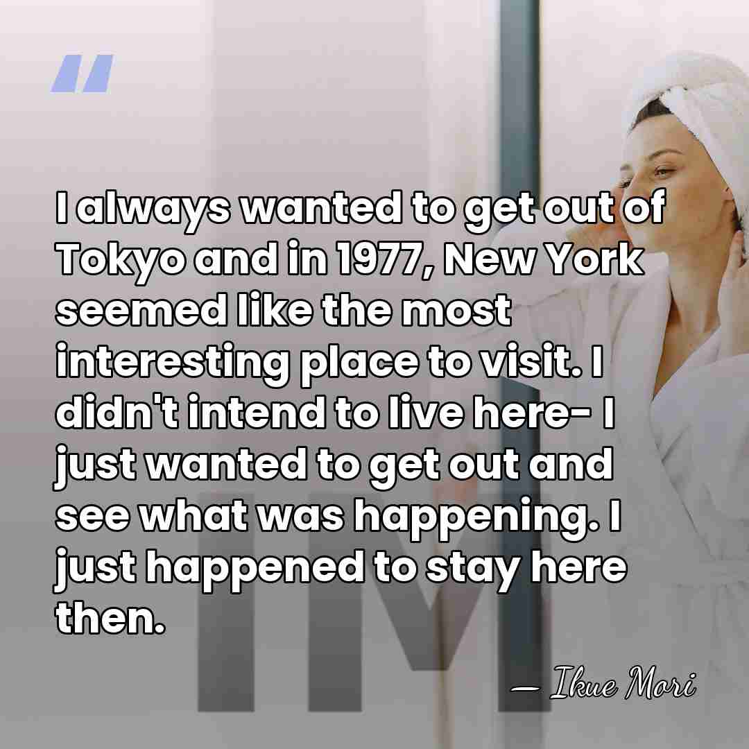 I always wanted to get out of Tokyo and in 1977, New&hellip; - Ikue Mori