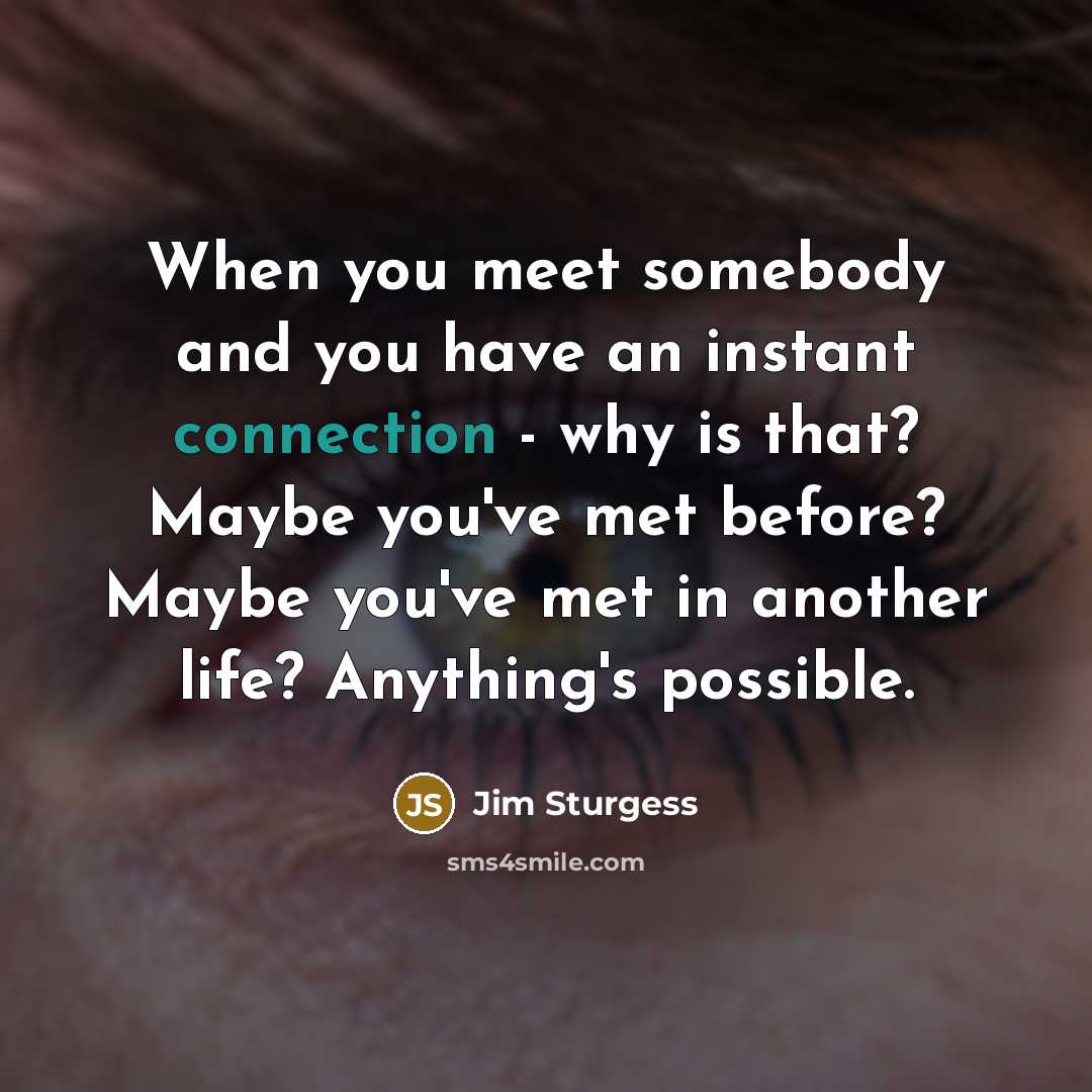 “When you meet somebody and you have an instant connection…” quote by Jim Sturgess