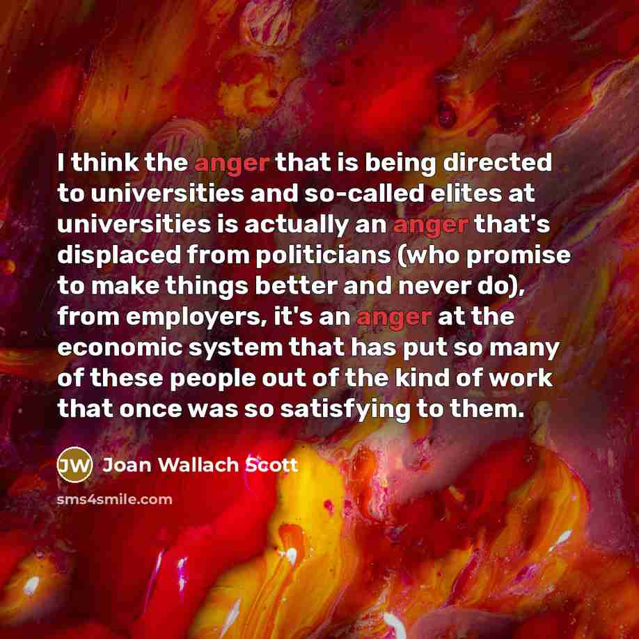 “I think the anger that is being directed to universities…” quote by Joan Wallach Scott