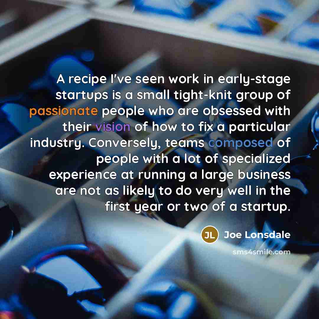 “A recipe I've seen work in early-stage startups is a…” quote by Joe Lonsdale