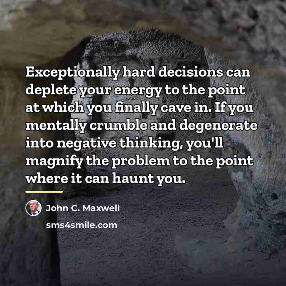 “Exceptionally hard decisions can deplete your energy to the point…” quote by John C. Maxwell