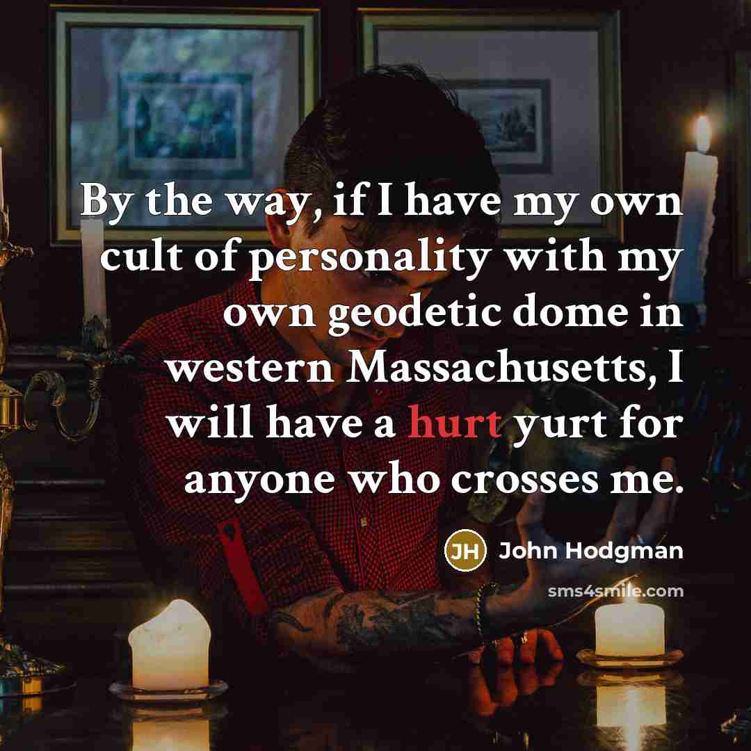 “By the way, if I have my own cult of…” quote by John Hodgman