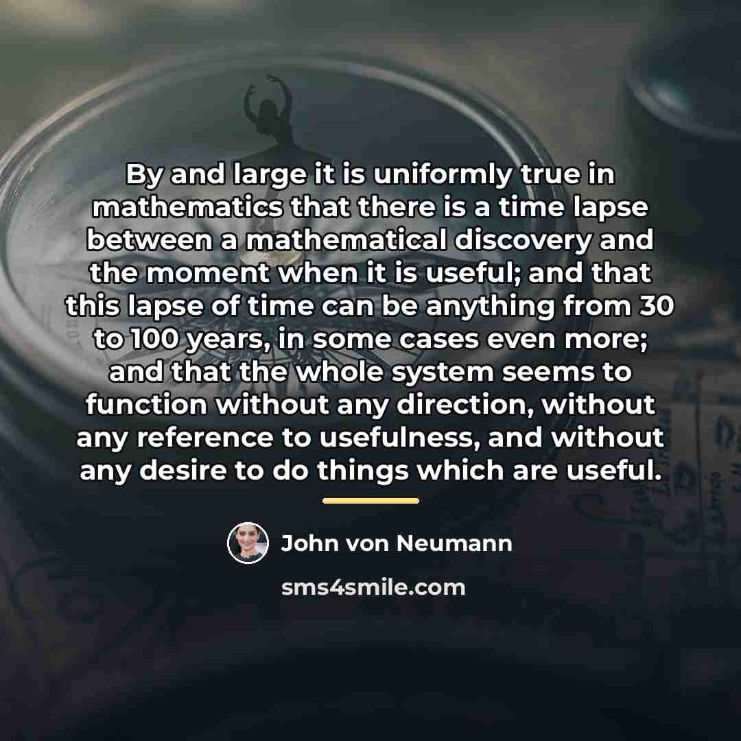 “By and large it is uniformly true in mathematics that…” quote by John von Neumann
