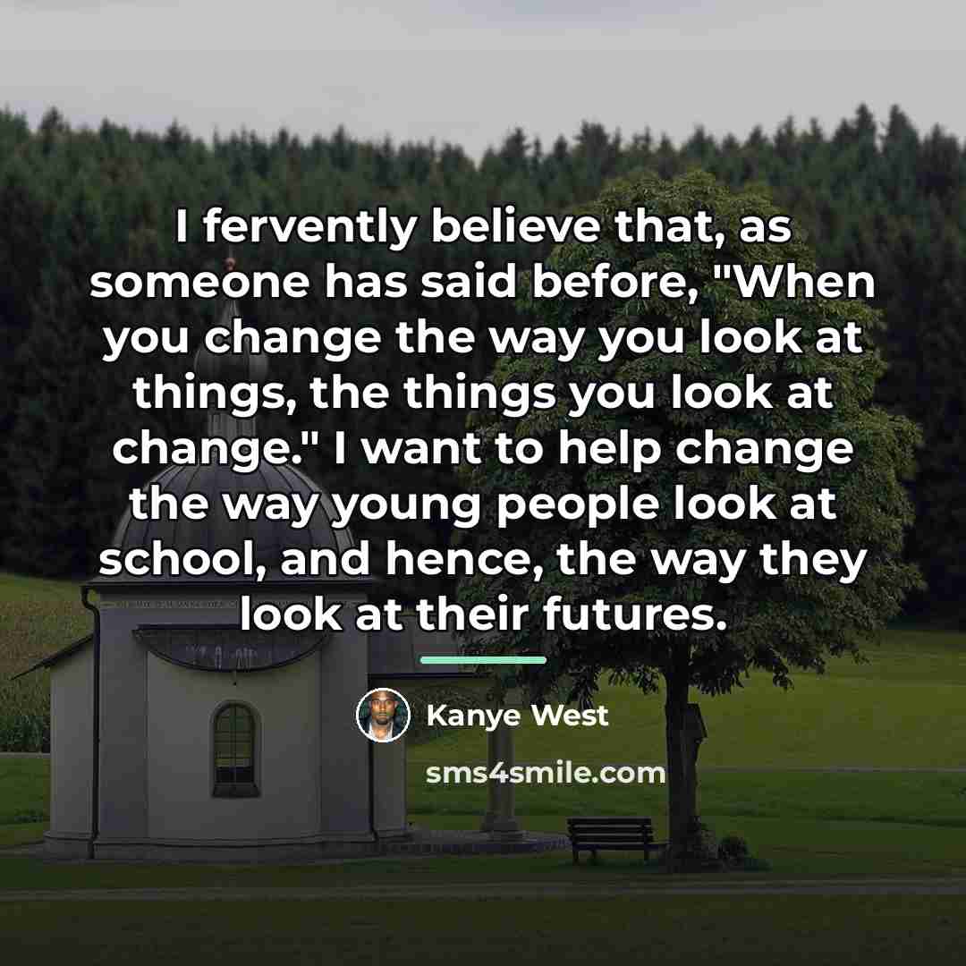 “I fervently believe that, as someone has said before, "When…” quote by Kanye West