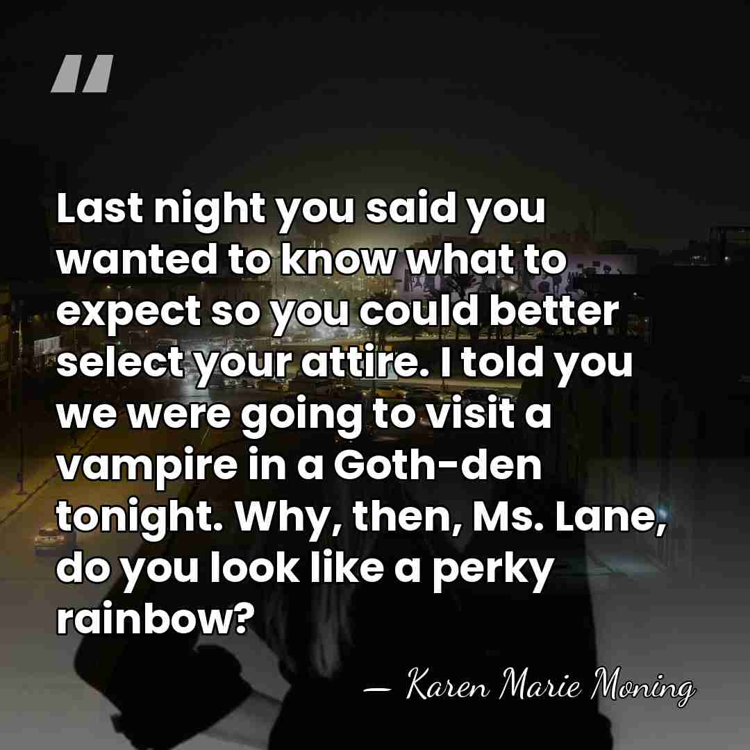 Last night you said you wanted to know what to expect so&hellip; - Karen Marie Moning