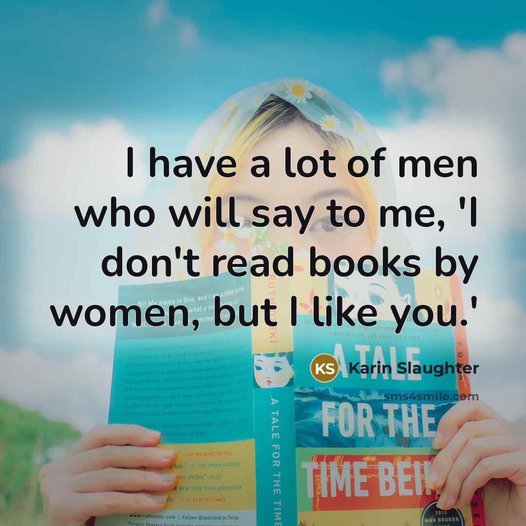 “I have a lot of men who will say to…” quote by Karin Slaughter