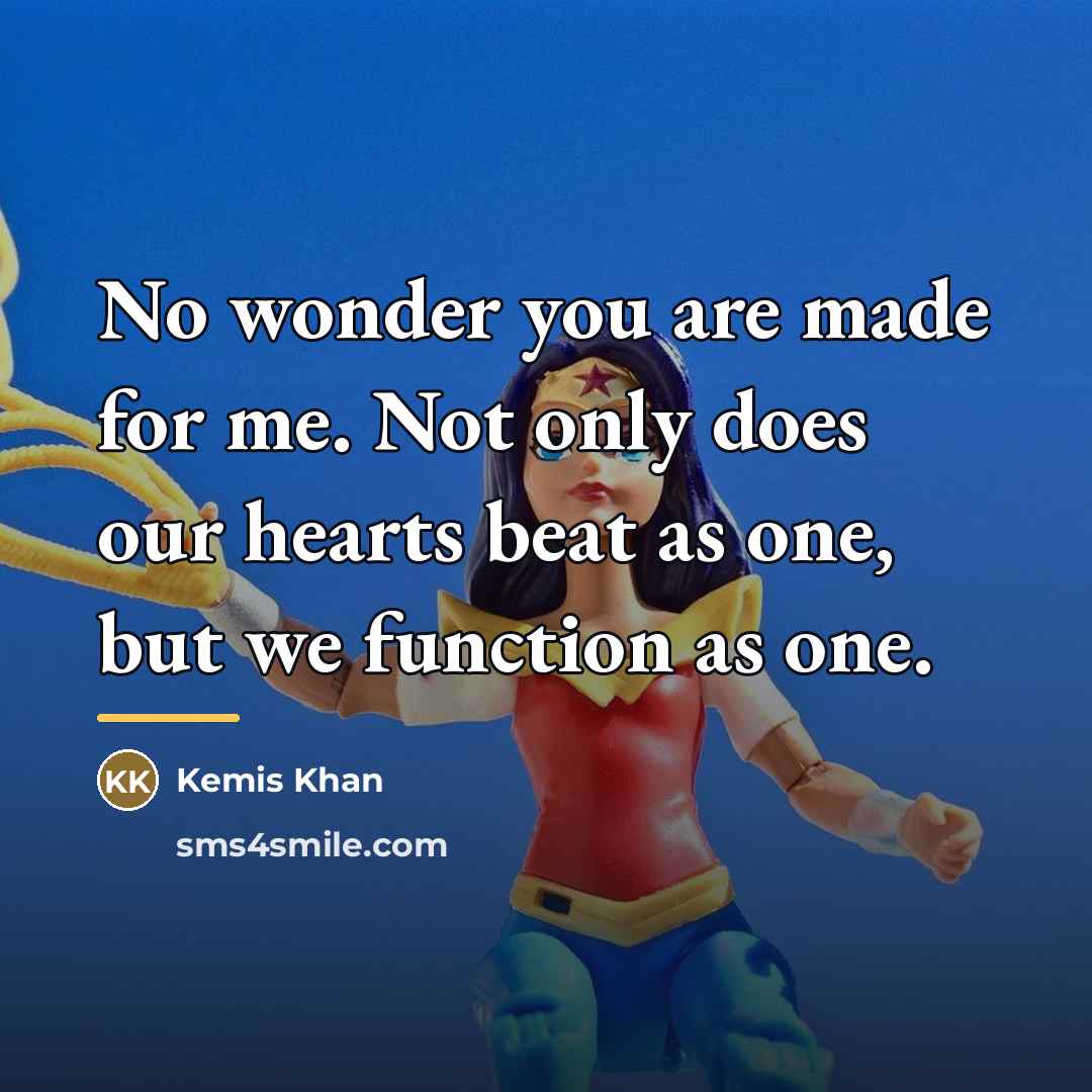“No wonder you are made for me. Not only does…” quote by Kemis Khan