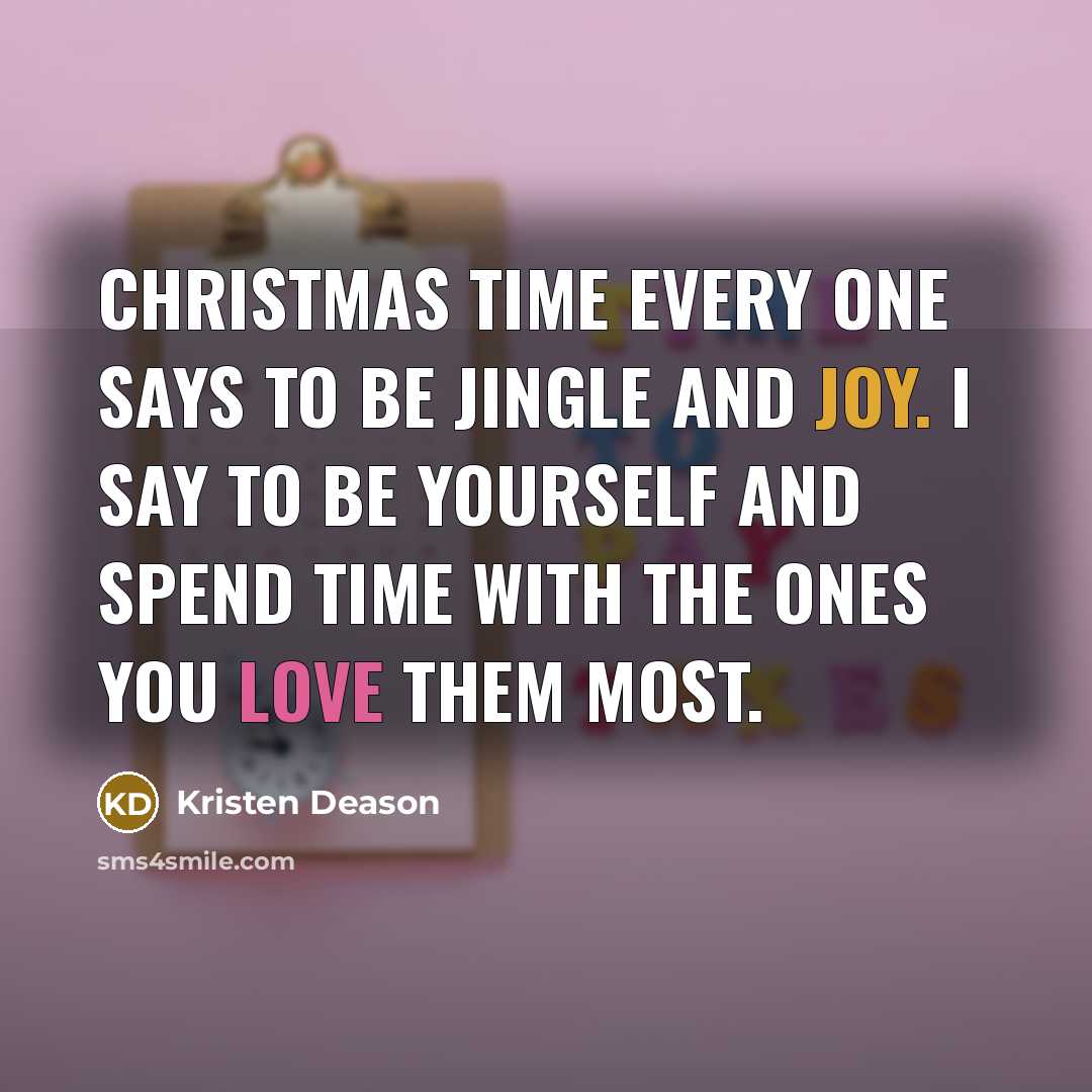 “Christmas time every one says to be jingle and joy.…” quote by Kristen Deason