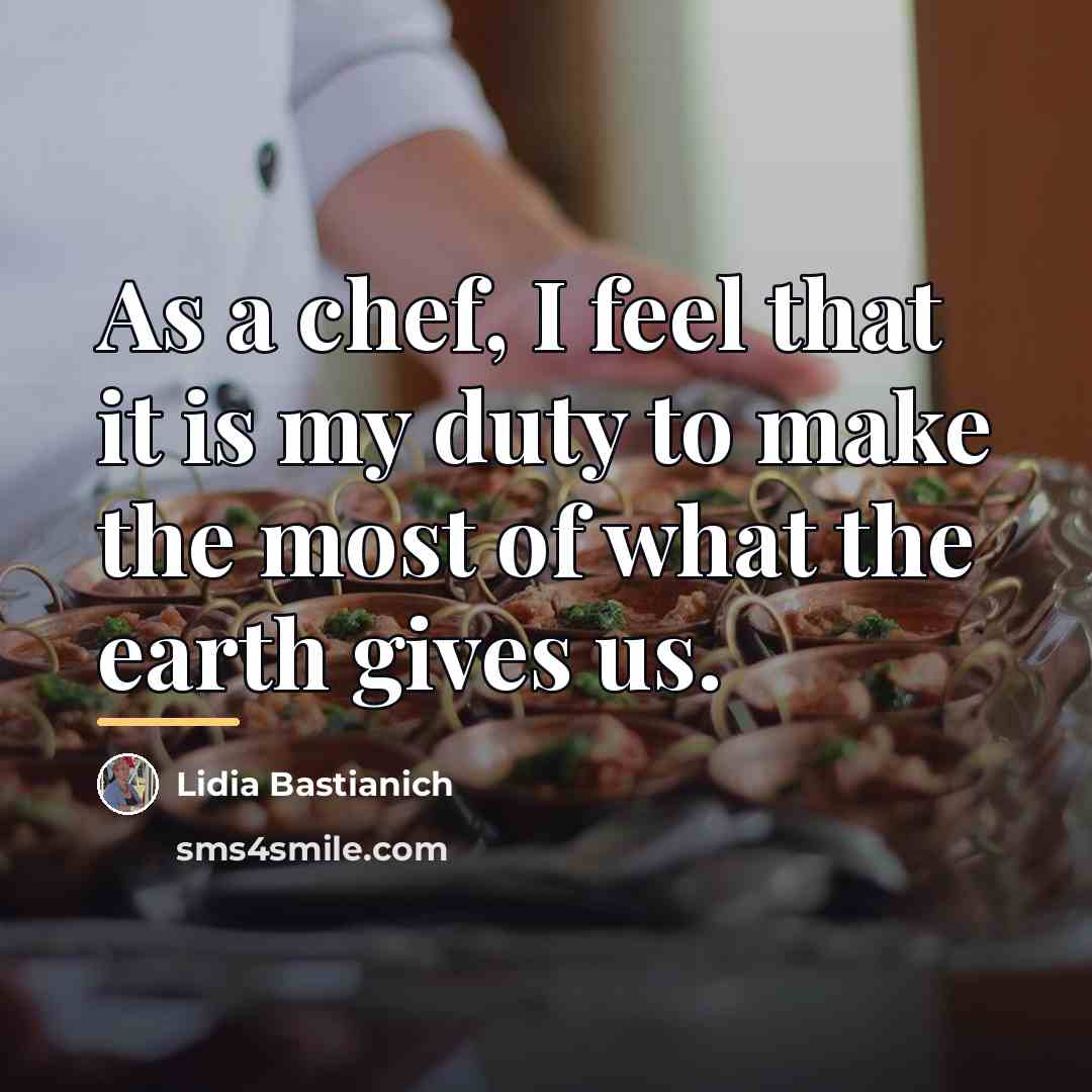 “As a chef, I feel that it is my duty…” quote by Lidia Bastianich