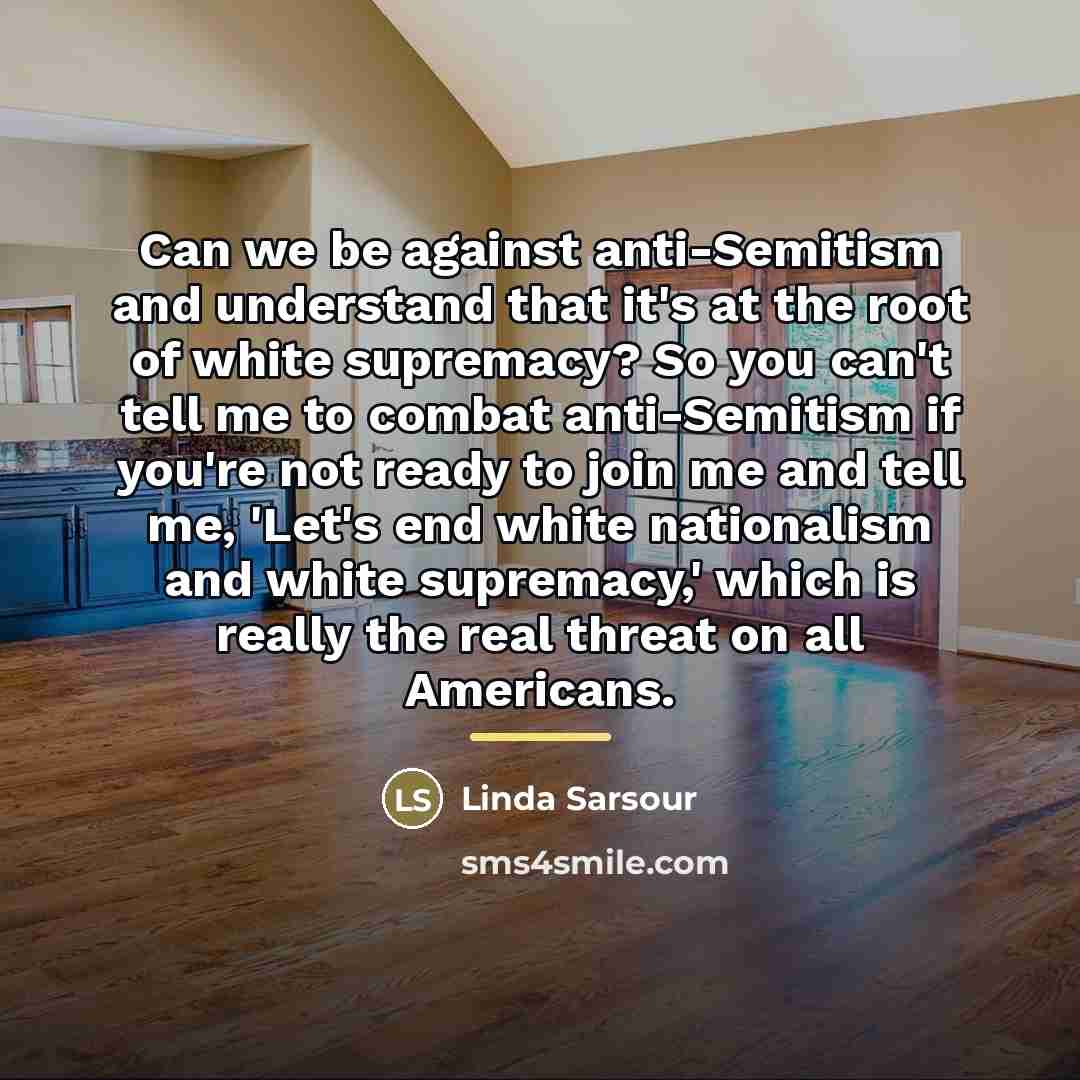 “Can we be against anti-Semitism and understand that it's at…” quote by Linda Sarsour