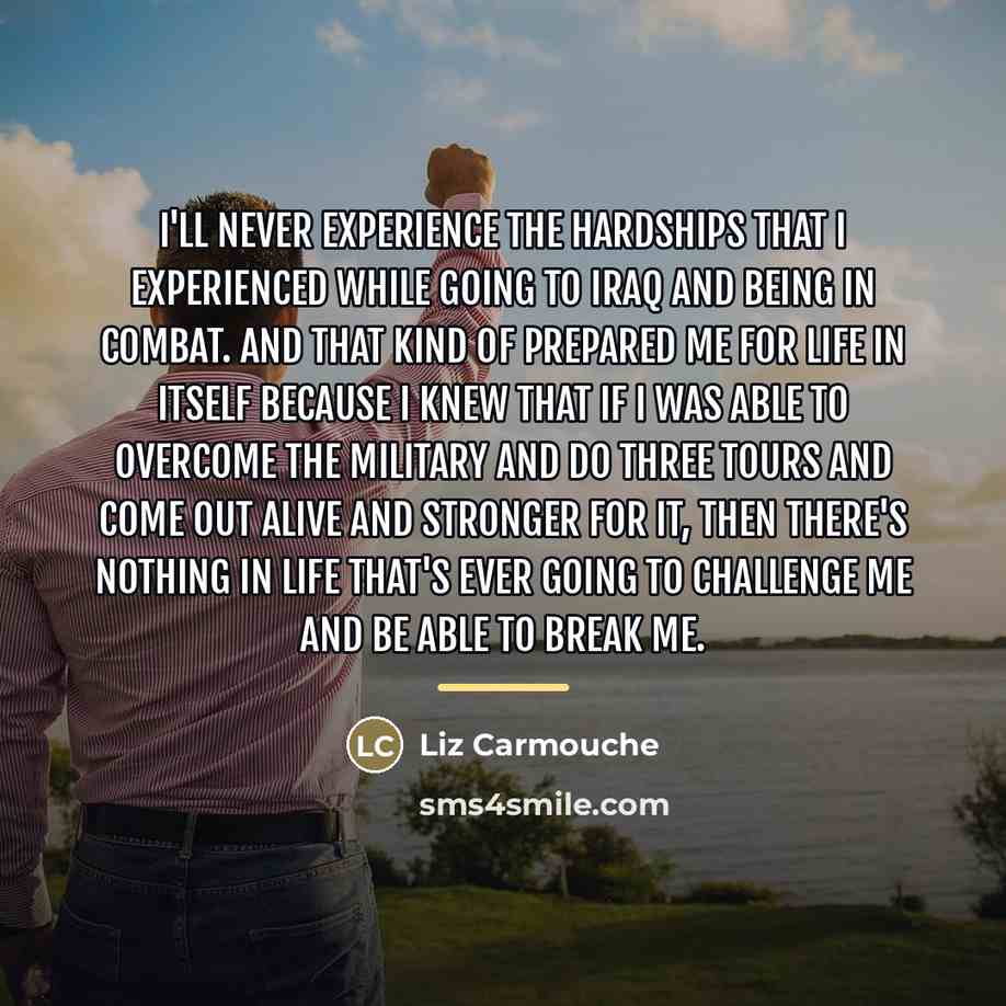 “I'll never experience the hardships that I experienced while going…” quote by Liz Carmouche