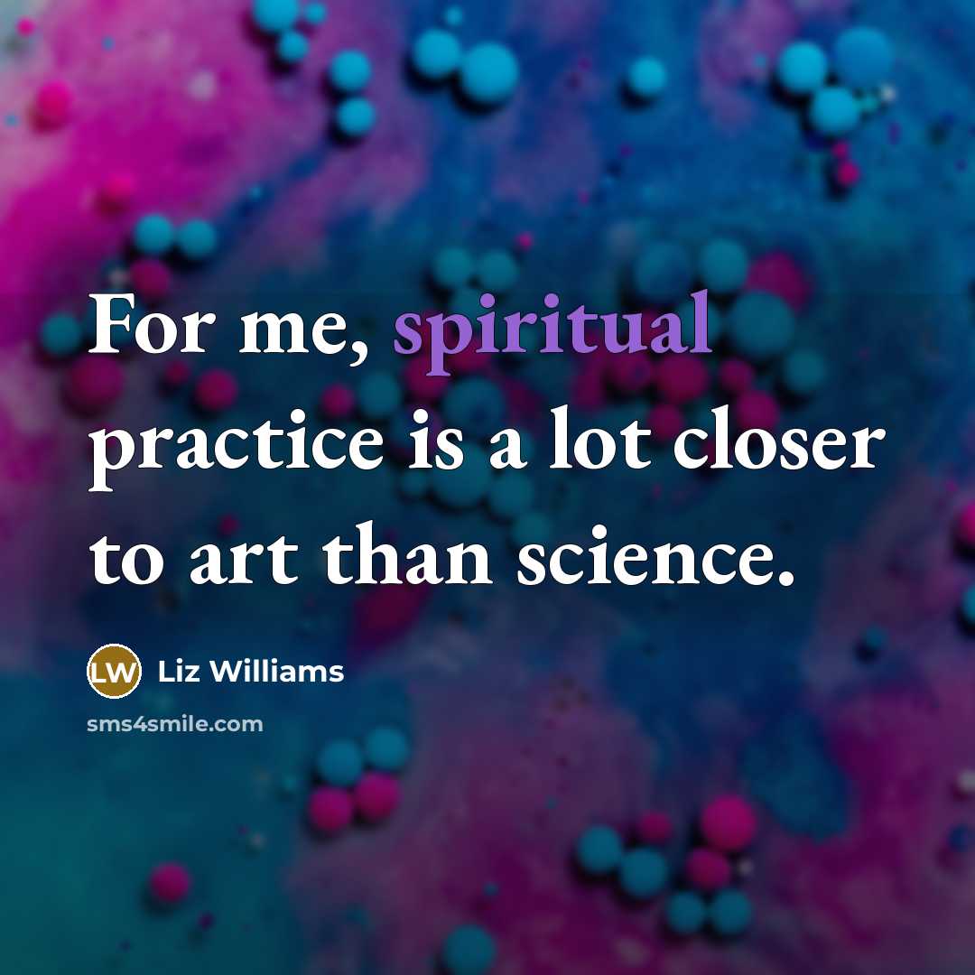 “For me, spiritual practice is a lot closer to art…” quote by Liz Williams
