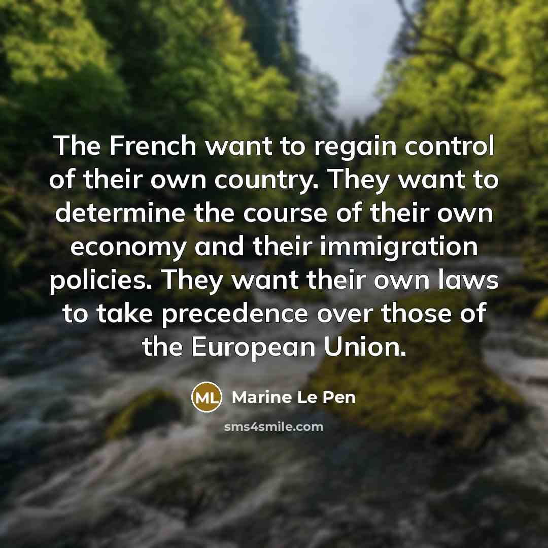 “The French want to regain control of their own country.…” quote by Marine Le Pen