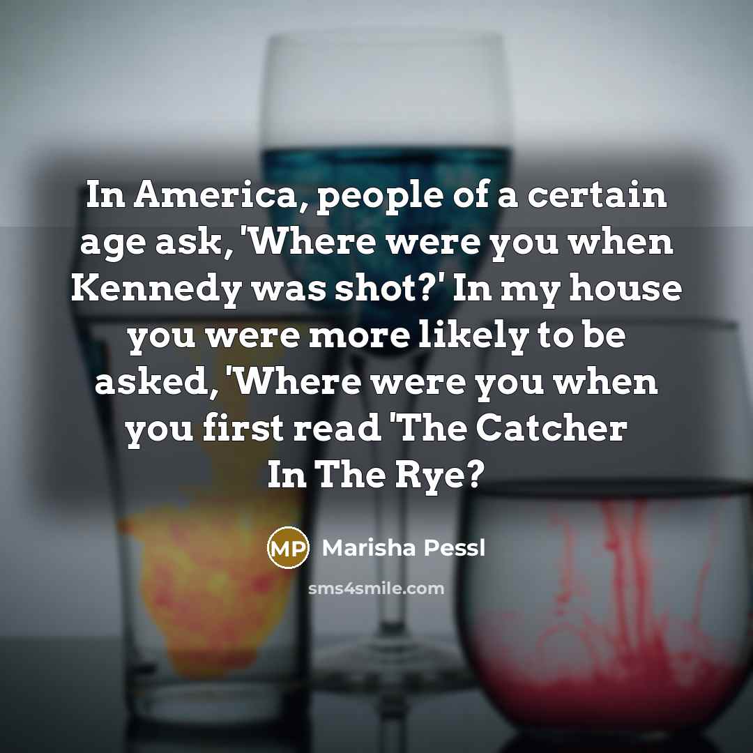 “In America, people of a certain age ask, 'Where were…” quote by Marisha Pessl