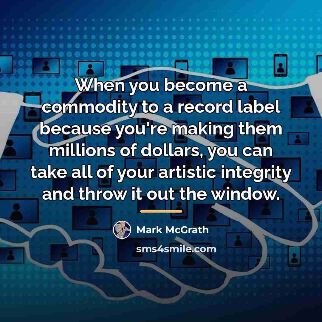 “When you become a commodity to a record label because…” quote by Mark McGrath