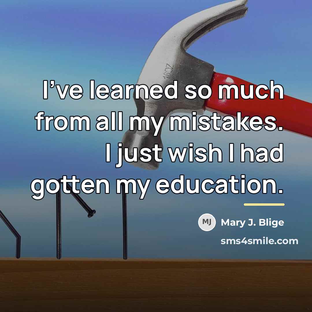 “I've learned so much from all my mistakes. I just…” quote by Mary J. Blige