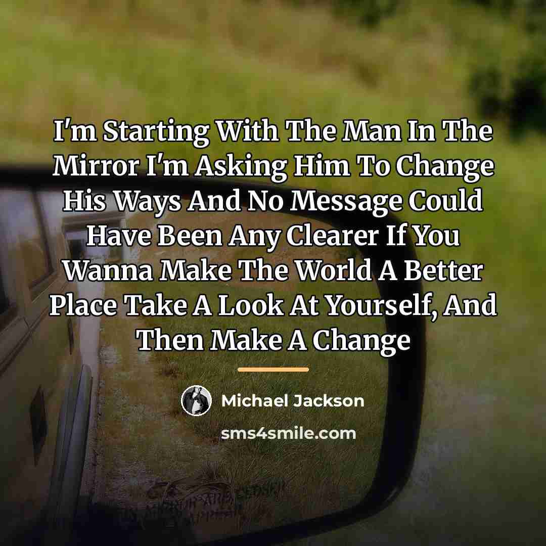 “I'm Starting With The Man In The Mirror I'm Asking…” quote by Michael Jackson