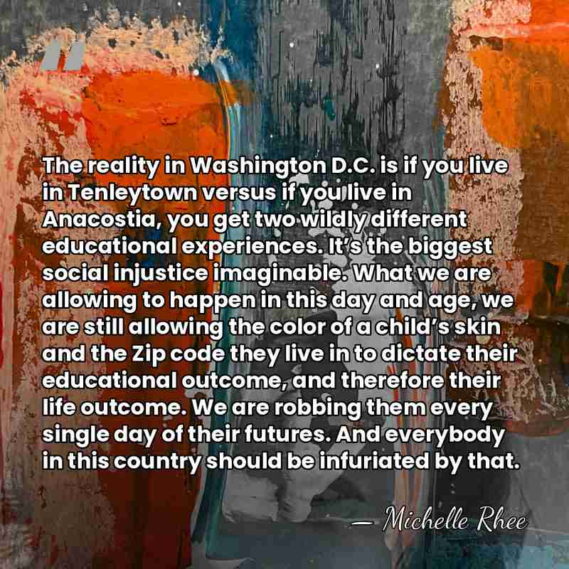 The reality in Washington D.C. is if you live in Tenleytown versus&hellip; - Michelle Rhee