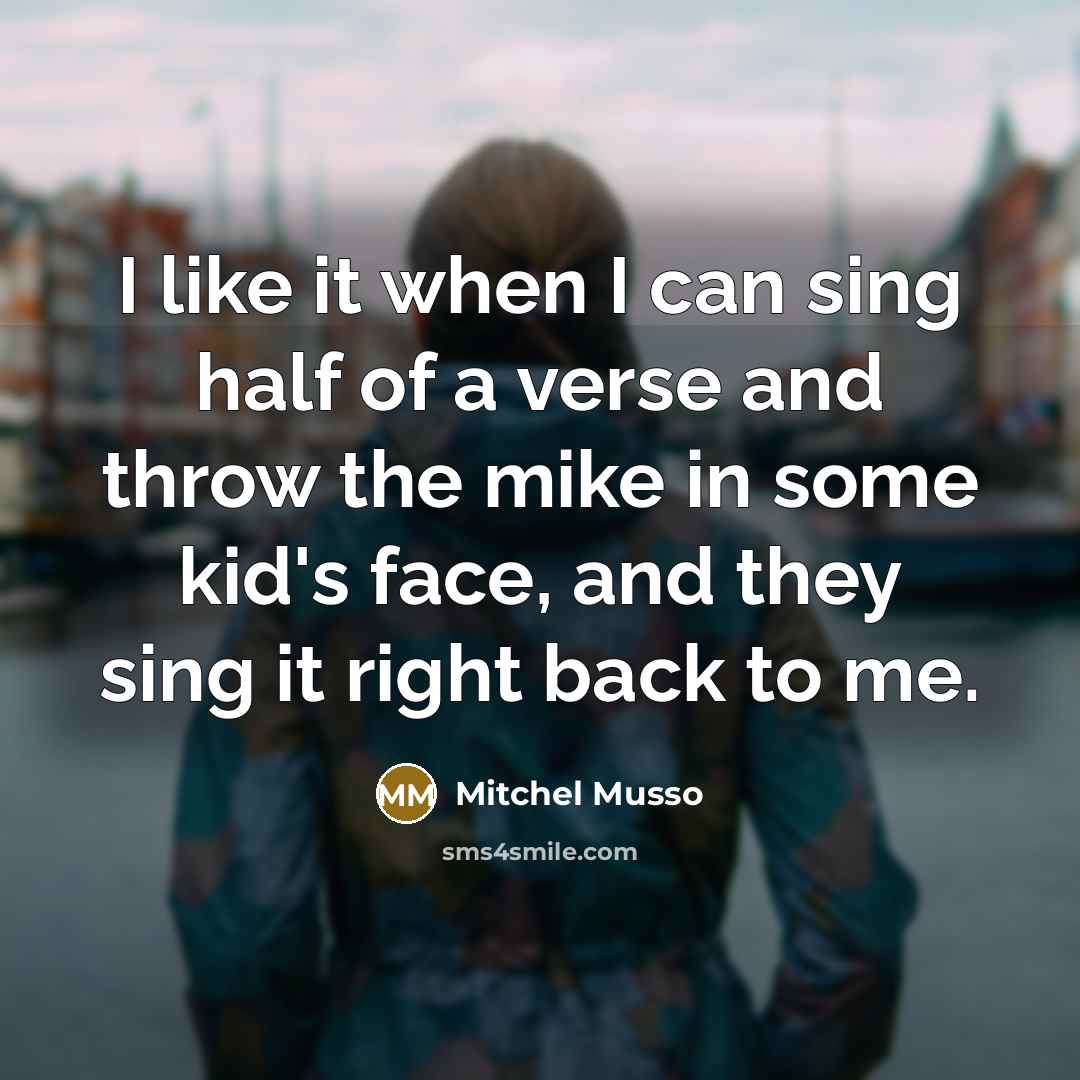 “I like it when I can sing half of a…” quote by Mitchel Musso