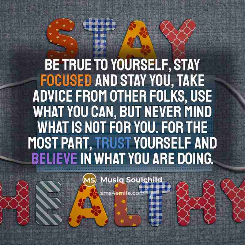 “Be true to yourself, stay focused and stay you, take…” quote by Musiq Soulchild