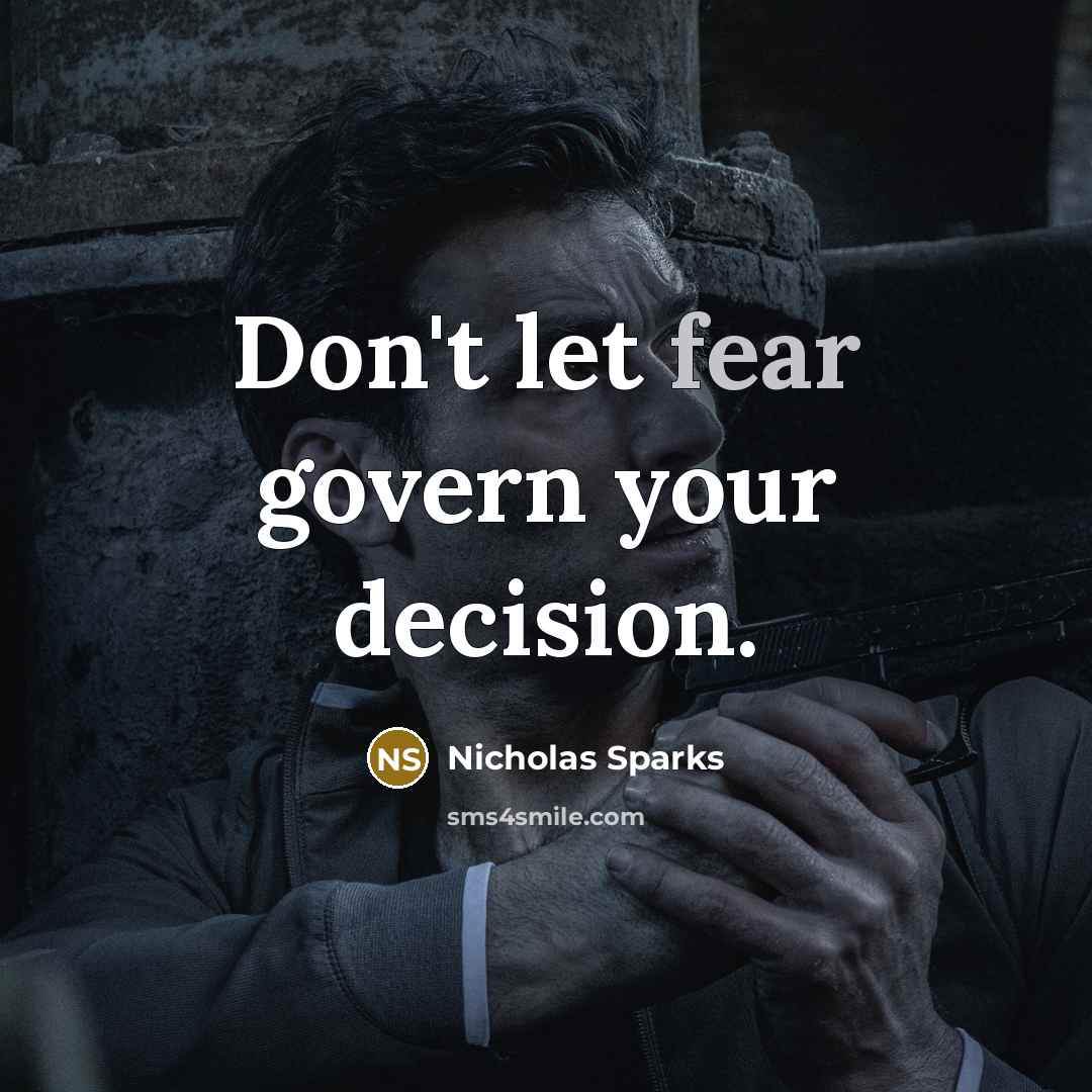 “Don't let fear govern your decision.…” quote by Nicholas Sparks