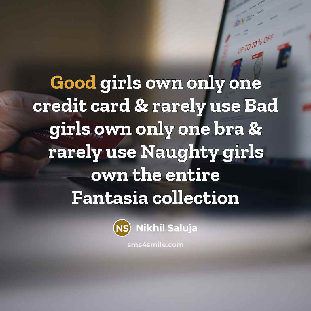“Good girls own only one credit card & rarely use…” quote by Nikhil Saluja