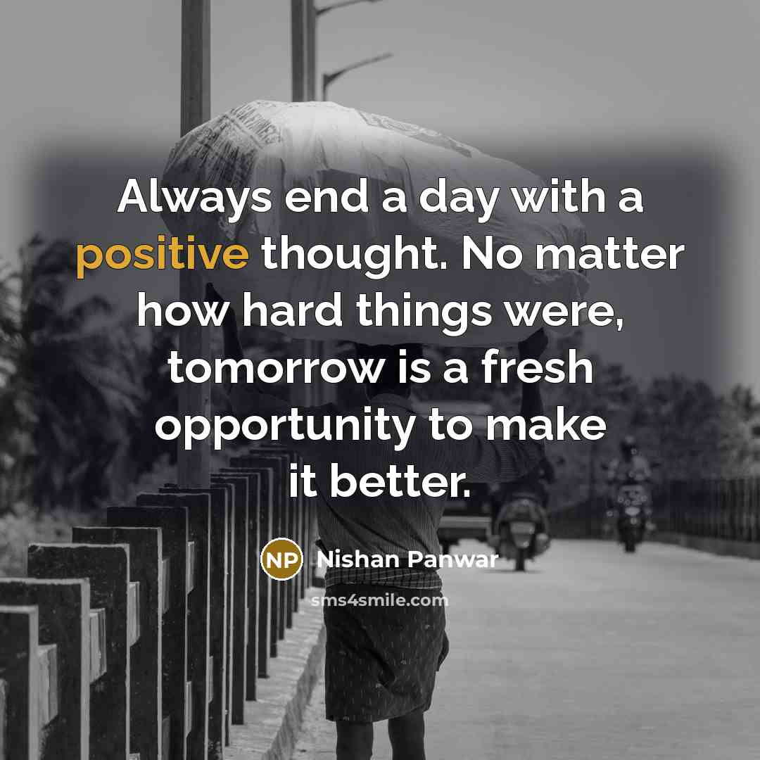 “Always end a day with a positive thought. No matter…” quote by Nishan Panwar
