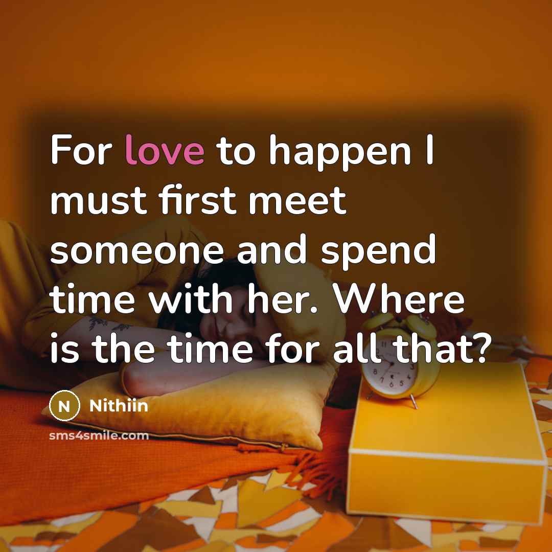 “For love to happen I must first meet someone and…” quote by Nithiin