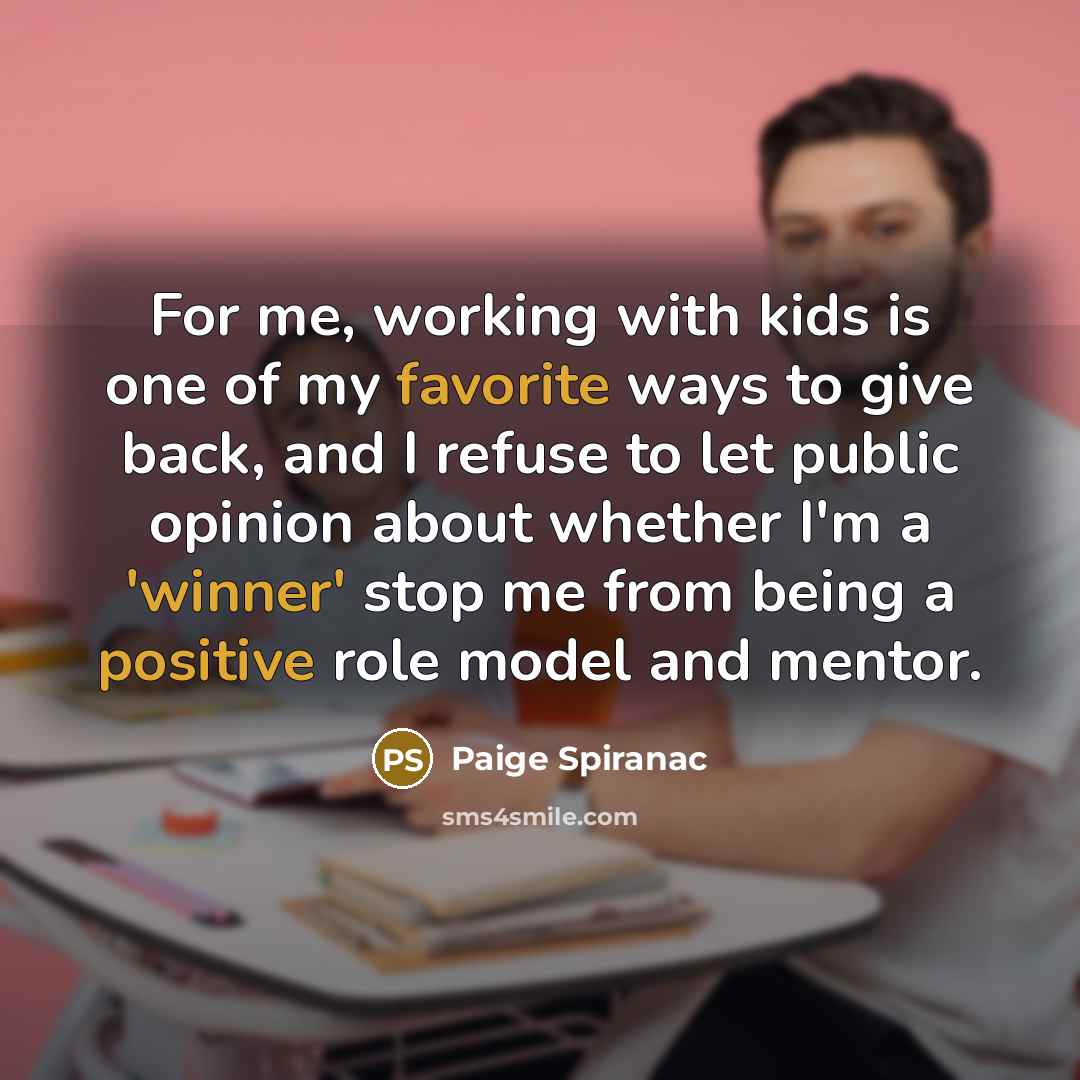 “For me, working with kids is one of my favorite…” quote by Paige Spiranac