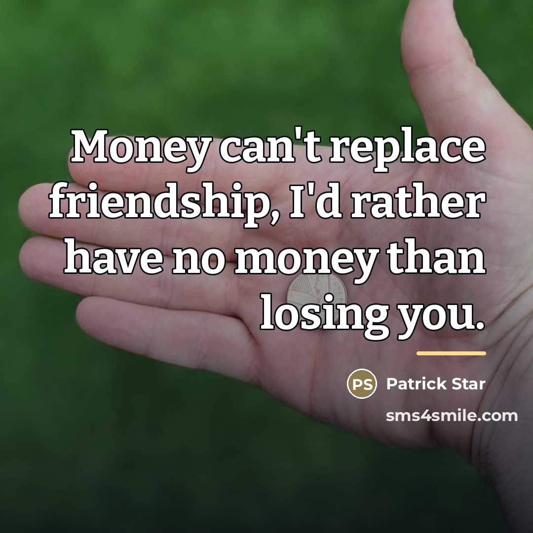 “Money can't replace friendship, I'd rather have no money than…” quote by Patrick Star